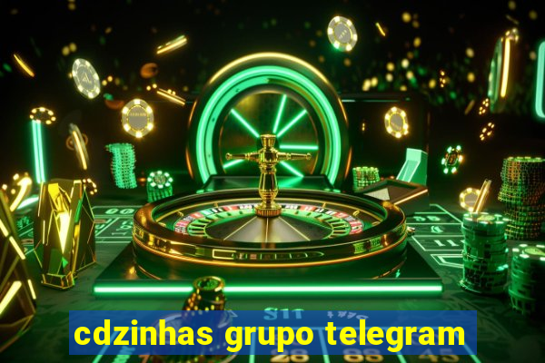 cdzinhas grupo telegram